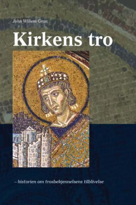 Kirkens tro av John Willem Gran