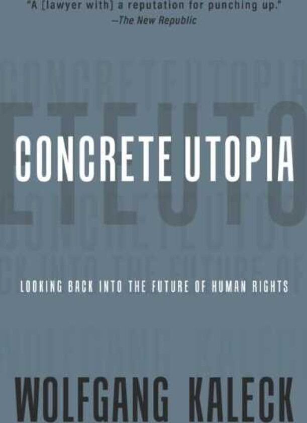 The Concrete Utopia Looking Backward into the Future of Human Rights