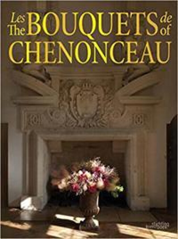 The Bouquets of Chenonceau