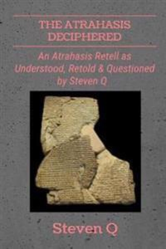The Atrahasis Deciphered