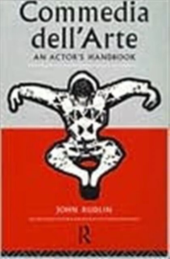 Commedia Dell'Arte: An Actor's Handbook av John (University of Exeter UK) Rudlin
