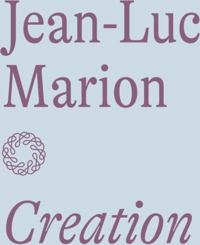 Creation av Jean-Luc Marion