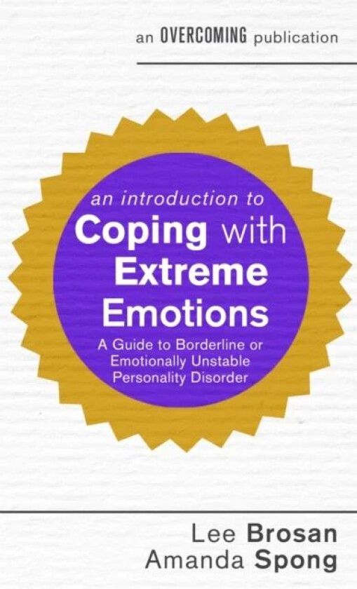 An Introduction to Coping with Extreme Emotions av Lee Brosan, Amanda Spong
