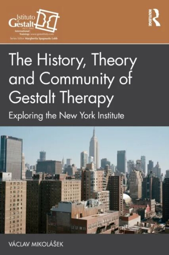 The History, Theory and Community of Gestalt Therapy av Vaclav Mikolasek