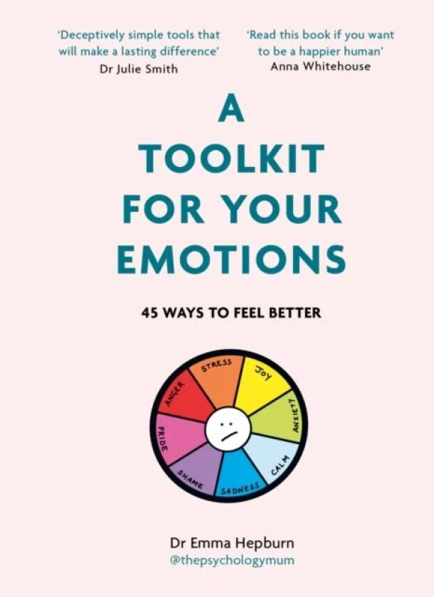 A Toolkit for Your Emotions av Dr Emma Hepburn