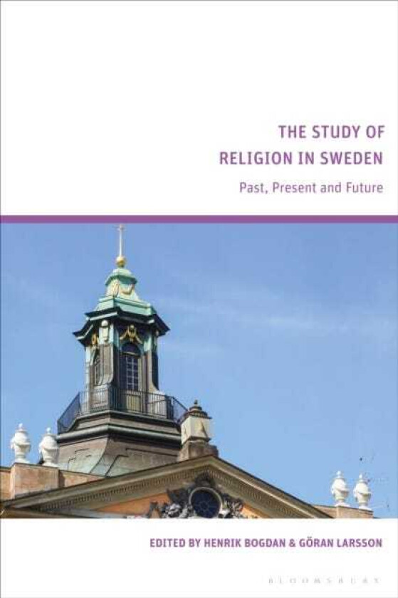 The Study of Religion in Sweden Past, Present and Future