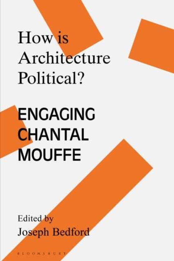 How is Architecture Political? Engaging Chantal Mouffe
