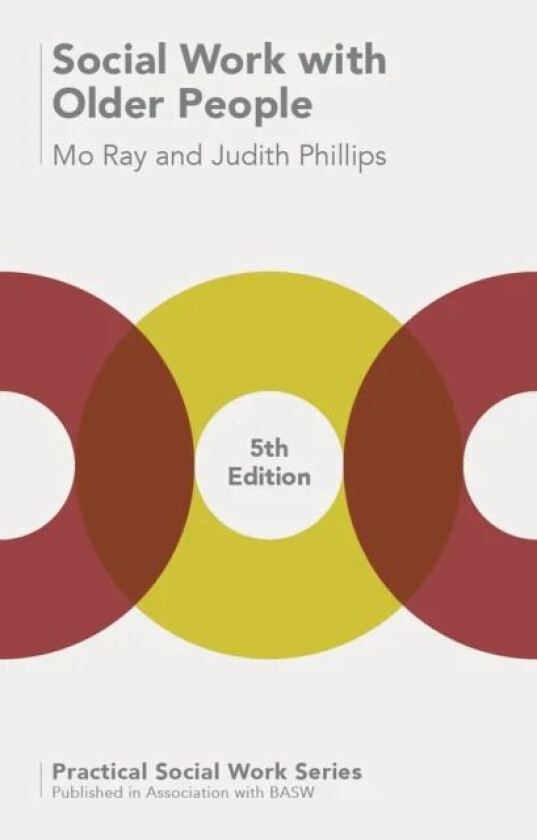 Social Work with Older People av Mo G. Ray, Judith (Swansea University UK.) Phillips