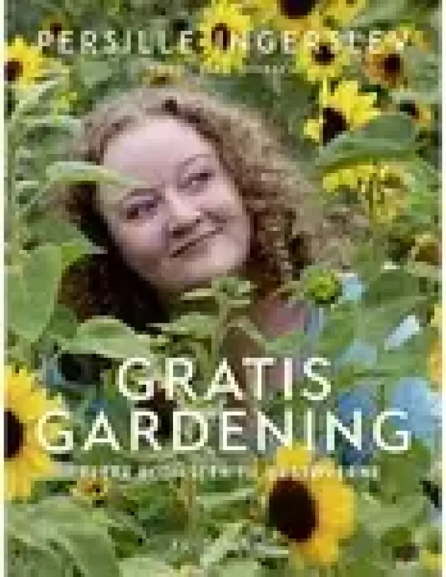 Gratis gardening | Persille Ingerslev | Språk: Dansk
