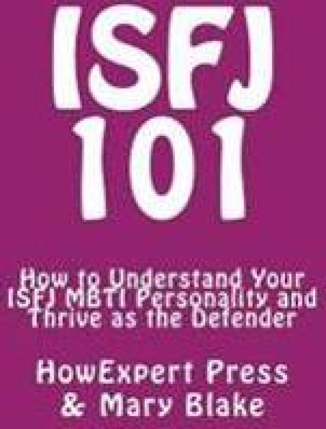 Isfj 101: How to Understand Your ISFJ MBTI Personality and Thrive as the Defender