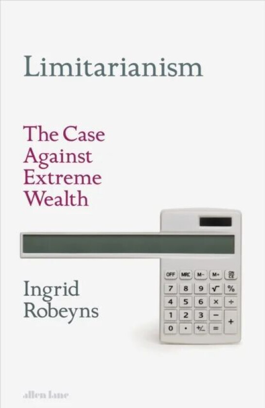 Limitarianism av Ingrid Robeyns