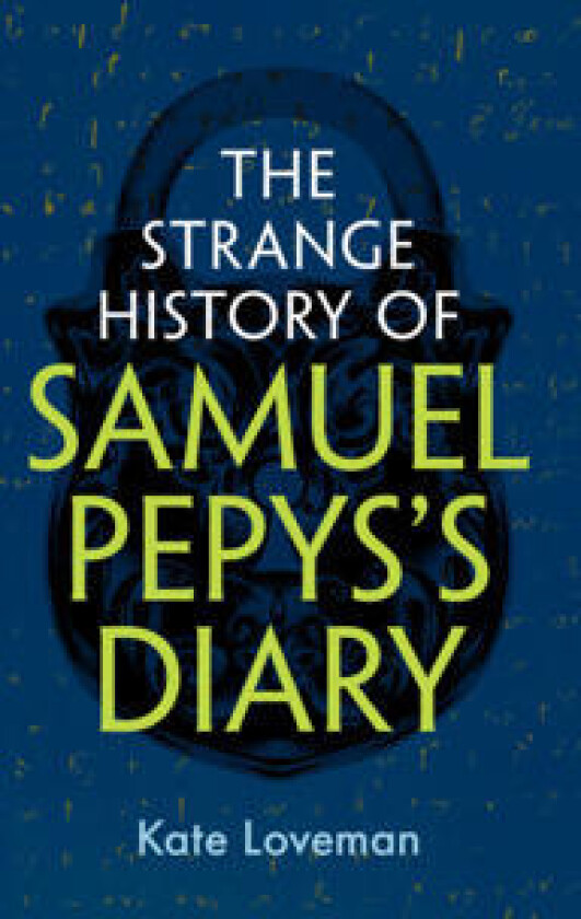 The Strange History of Samuel Pepys's Diary