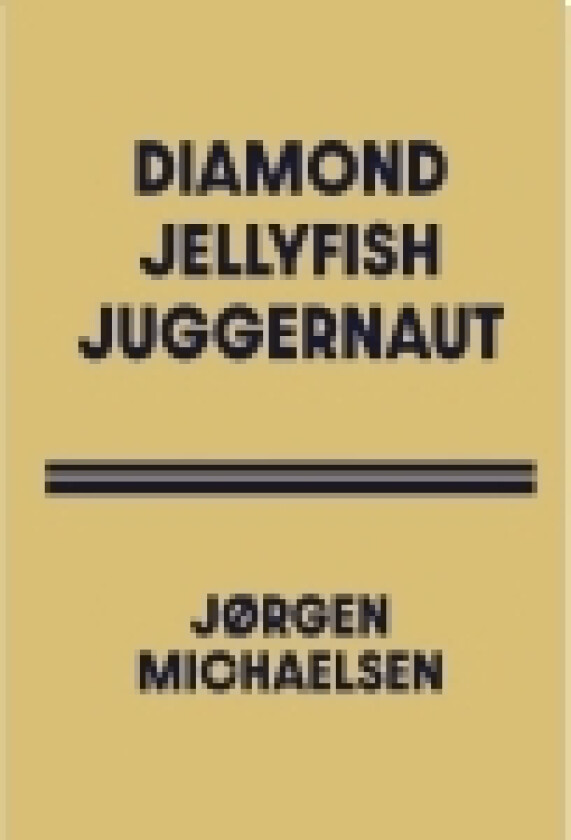 DIAMOND JELLYFISH JUGGERNAUT | Jørgen Michaelsen | Språk: Dansk