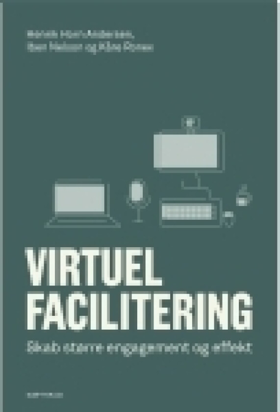 Virtuel facilitering | Henrik Horn Andersen, Iben Nelson og Kåre Ronex | Språk: Dansk