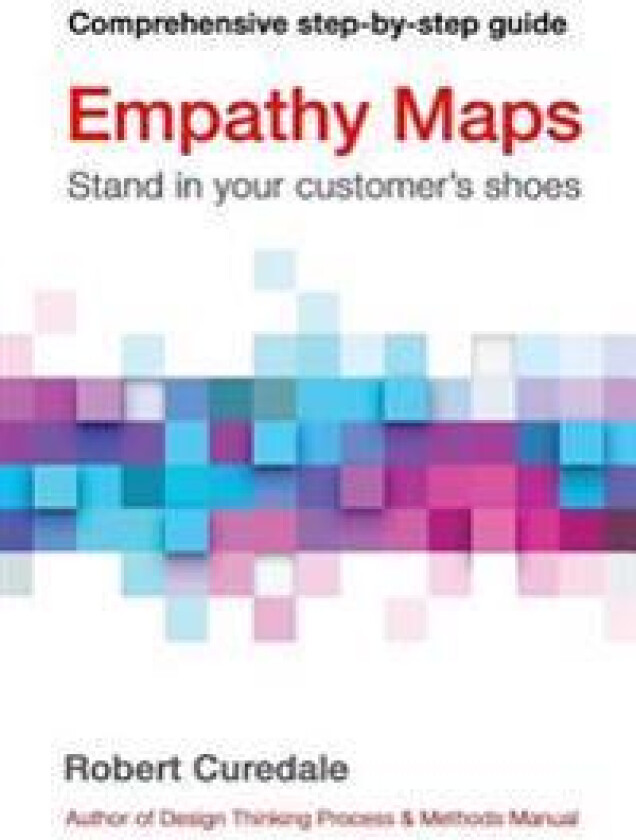 Empathy Maps: Walk in Your Customer's Shoes