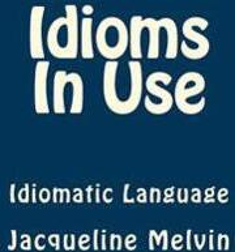 Idioms in Use: English Idioms & Phrasal Verbs