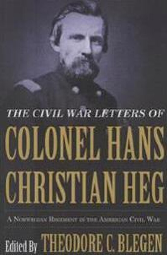Civil War Letters of Colonel Hans Christian Heg