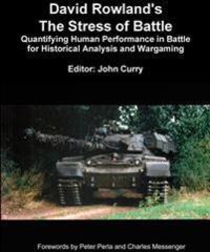 David Rowland's The Stress of Battle: Quantifying Human Performance in Battle for Historical Analysis and Wargaming