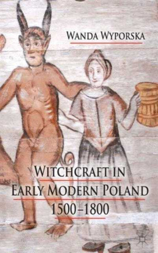 Witchcraft in Early Modern Poland, 15001800