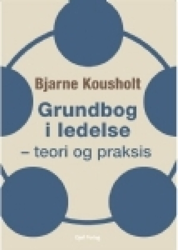 Grundbog i ledelse | Bjarne Kousholt | Språk: Dansk