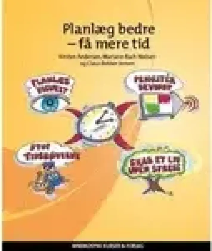 Planlæg bedre - få mere tid | Kirsten Andersen, Mariann Bach Nielsen og Claus Bekker Jensen | Språk: Dansk
