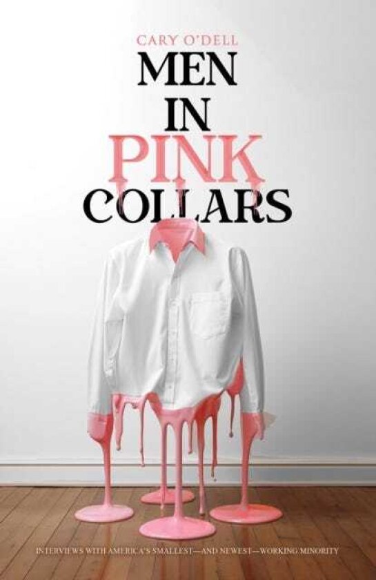 Men in Pink Collars Interviews with America’s Smallest—and Newest—Working Minority