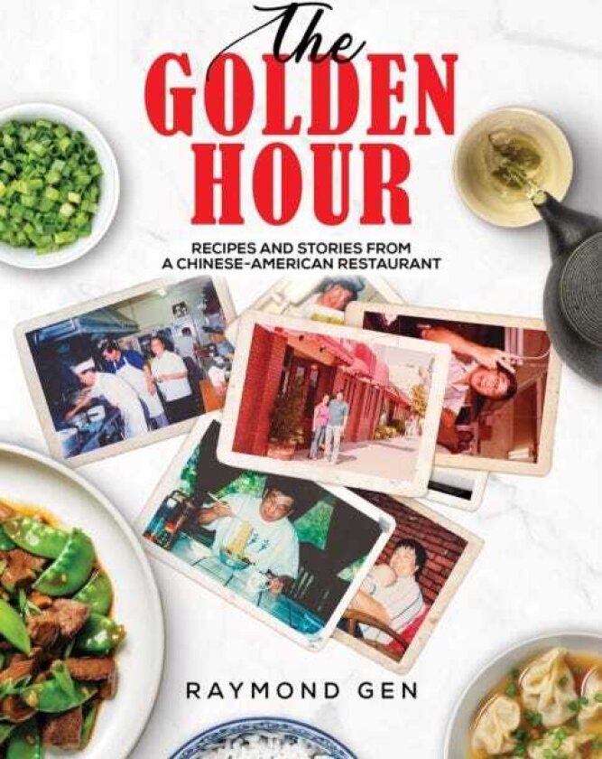 The Golden Hour Recipes and Stories from a ChineseAmerican Restaurant