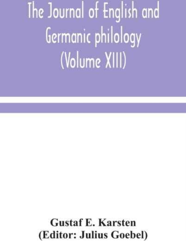 The Journal of English and Germanic philology (Volume XIII)