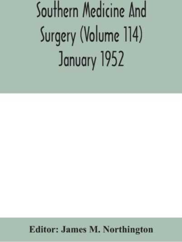 Southern medicine and surgery (Volume 114) January 1952