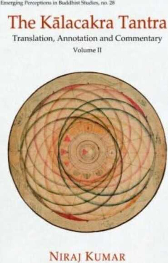 The Kalacakra Tantra Translation, Annotation and Commentary