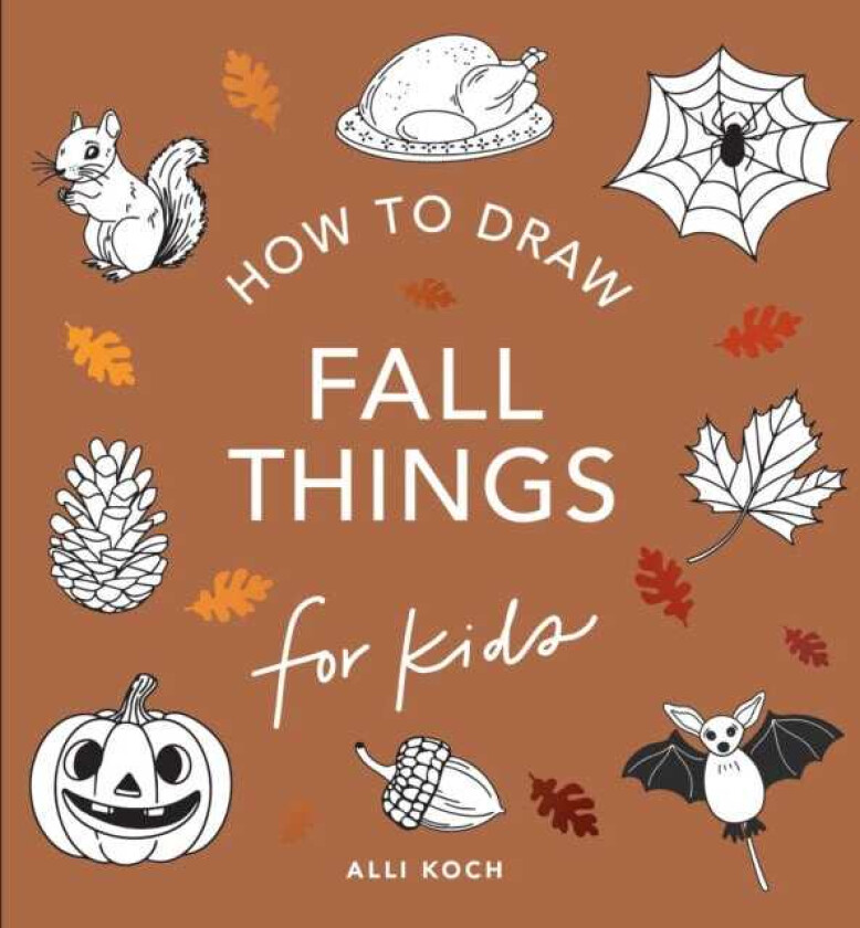 Fall Things: How to Draw Books for Kids with Pumpkins, Scarecrows, Turkeys and More