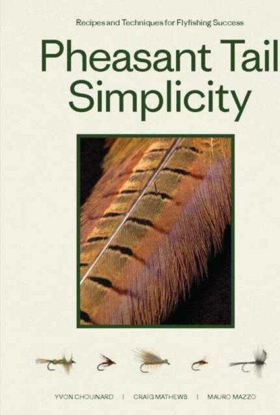Pheasant Tail Simplicity Recipes and Techniques for Successful Fly Fishing