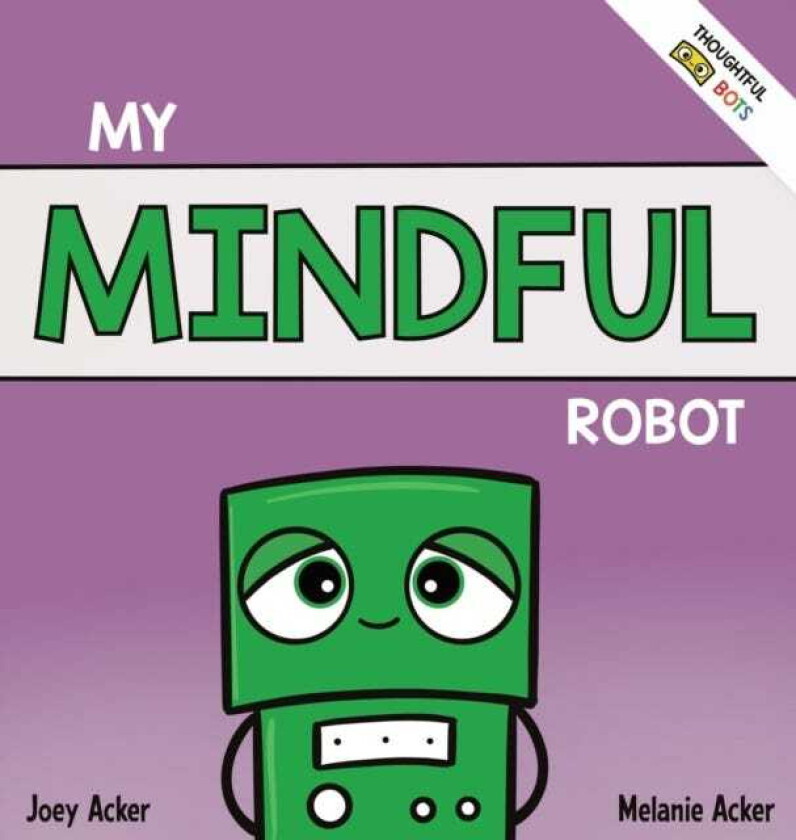 My Mindful Robot A Children's Social Emotional Book About Managing Emotions with Mindfulness