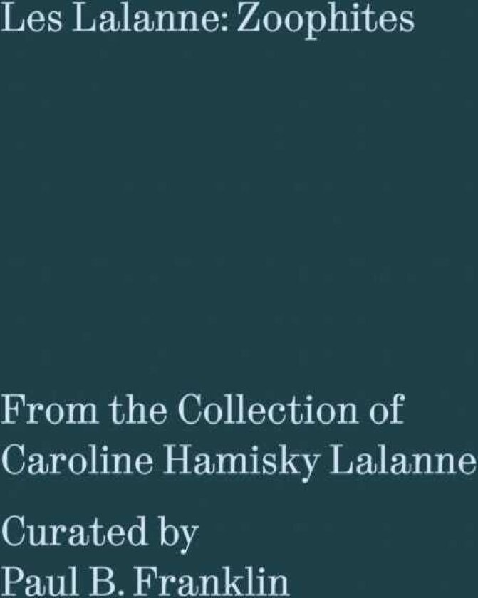 Les Lalanne: Zoophites From the Collection of Caroline Hamisky Lalanne