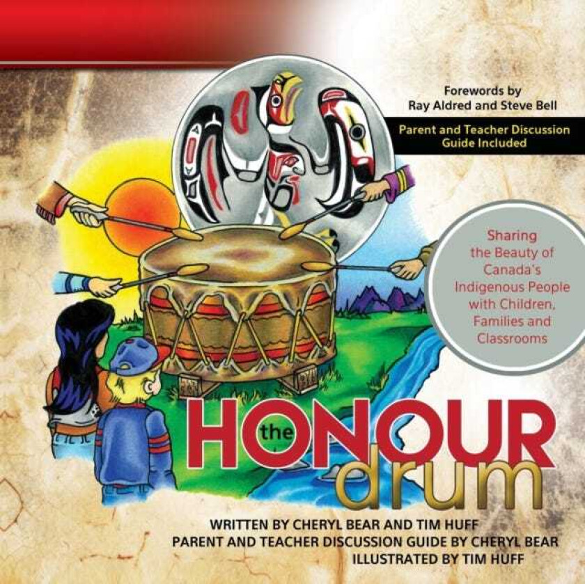 The Honour Drum Sharing the Beauty of Canada's Indigenous People with Children, Families and Classrooms
