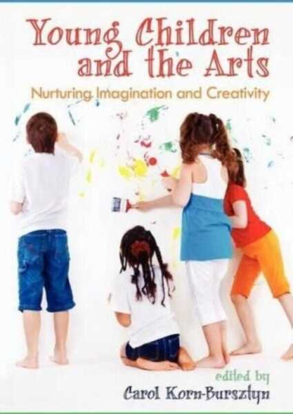 Young Children and the Arts Nurturing Imagination and Creativity