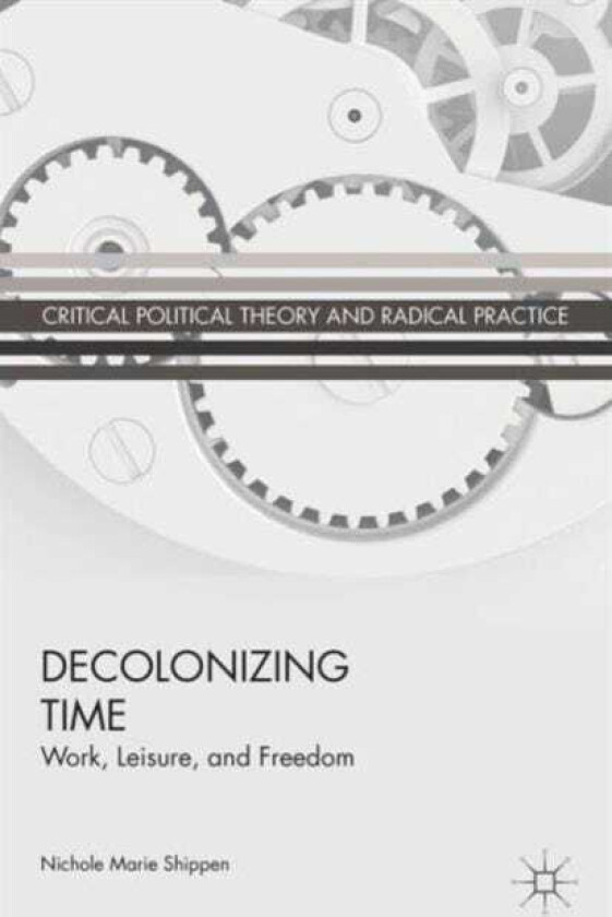Decolonizing Time Work, Leisure, and Freedom