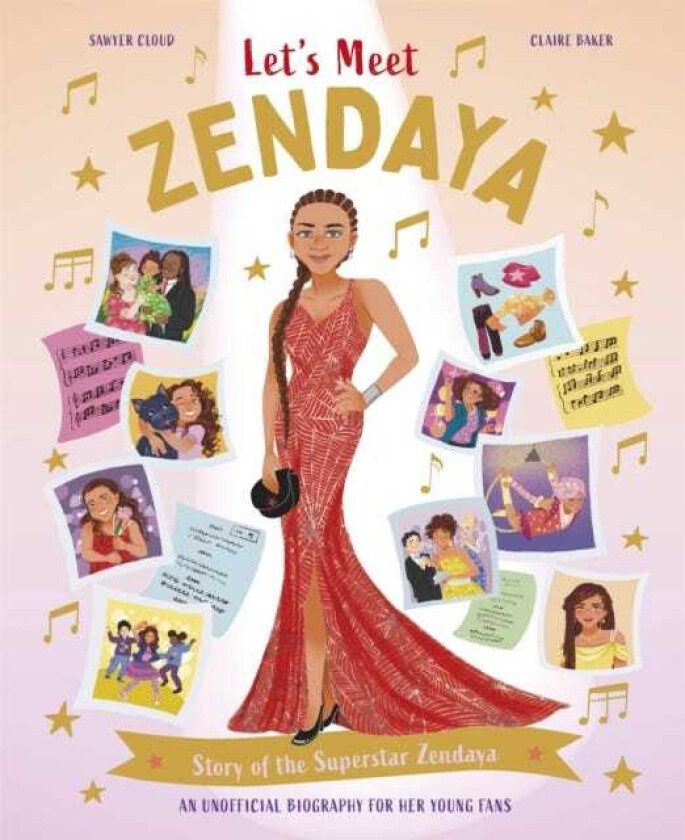Let's Meet Zendaya Story of the Superstar Zendaya. A 100% Unofficial Biography for Her Young Fans.