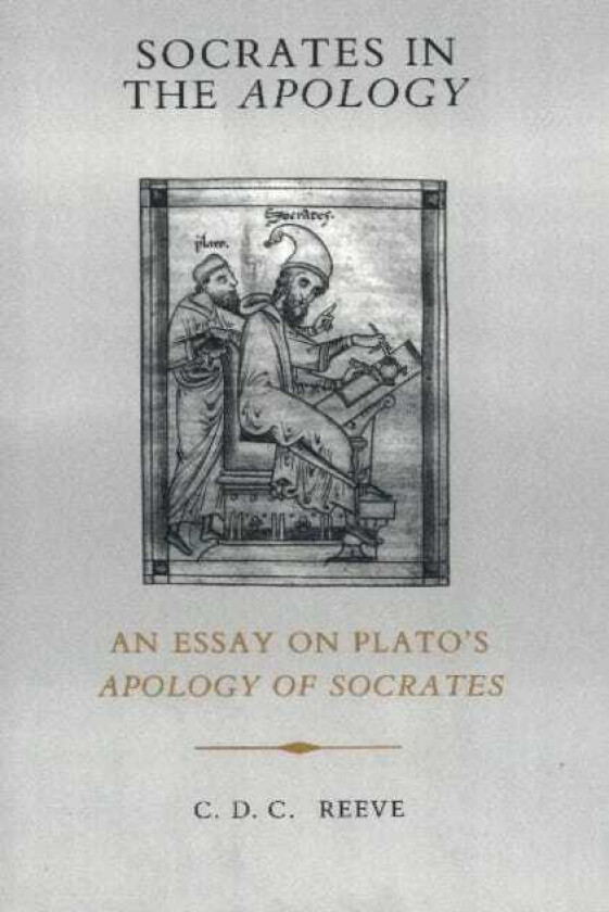 Socrates in the Apology An Essay on Plato's Apology of Socrates