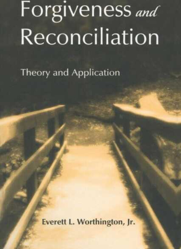 Forgiveness and Reconciliation Theory and Application