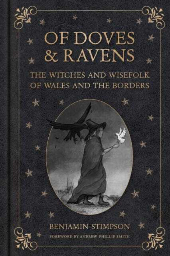 Of Doves and Ravens: The Witches and Wisefolk of Wales and the Borders