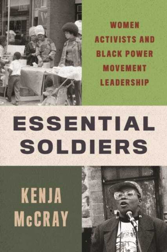 Essential Soldiers  Women Activists and Black Power Movement Leadership