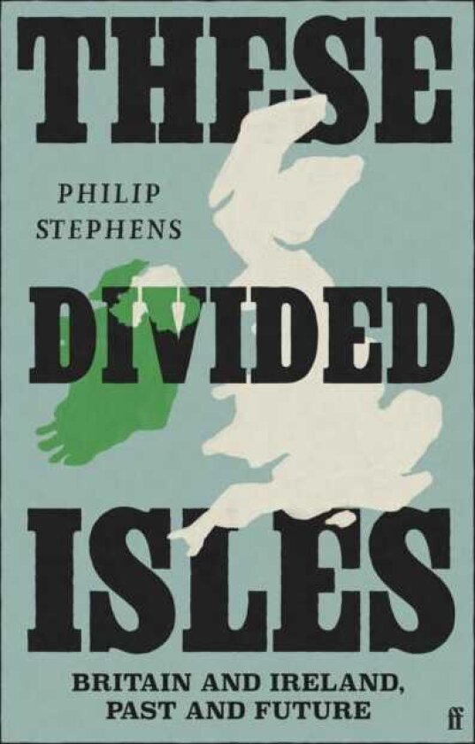 These Divided Isles: Britain and Ireland, Past and Future