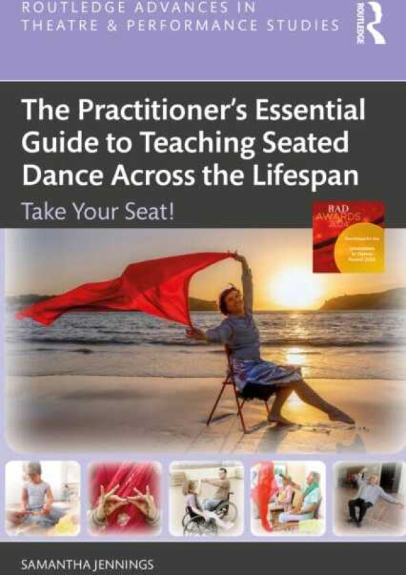The Practitioner’s Essential Guide to Teaching Seated Dance Across the Lifespan Take Your Seat!