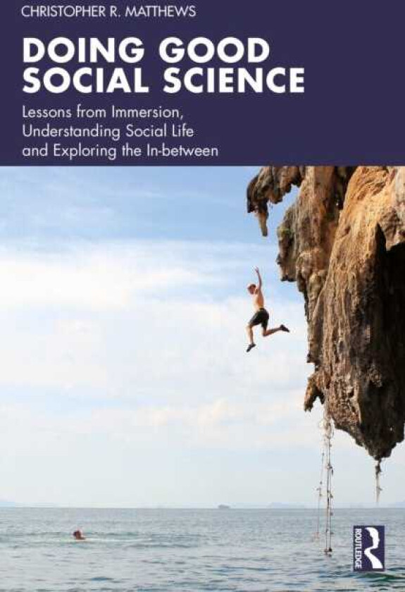 Doing Good Social Science Lessons from Immersion, Understanding Social Life and Exploring the Inbetween