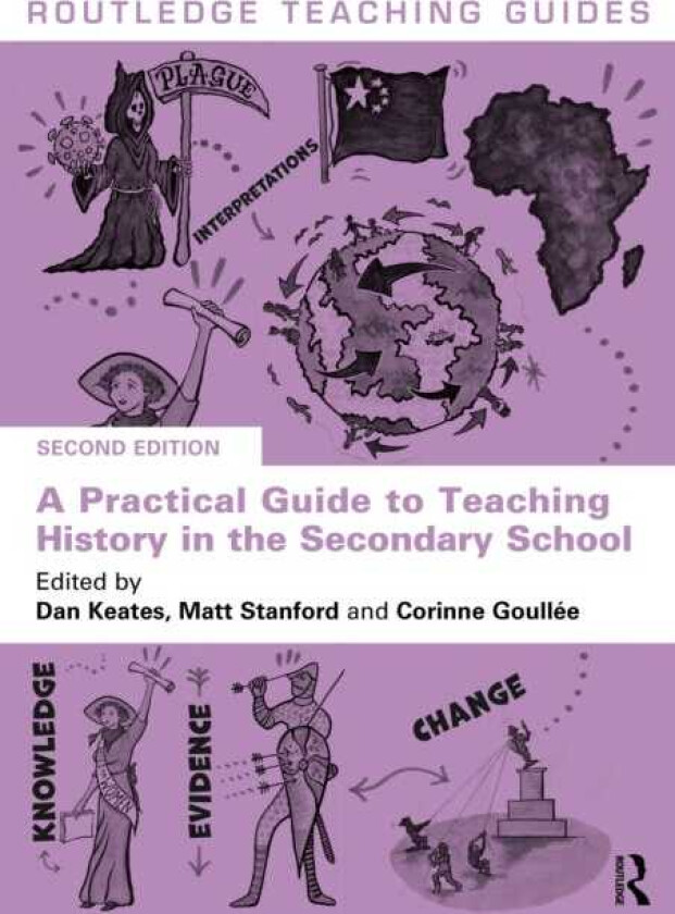 A Practical Guide to Teaching History in the Secondary School