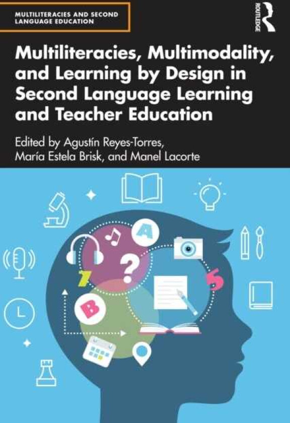 Multiliteracies, Multimodality, and Learning by Design in Second Language Learning and Teacher Education