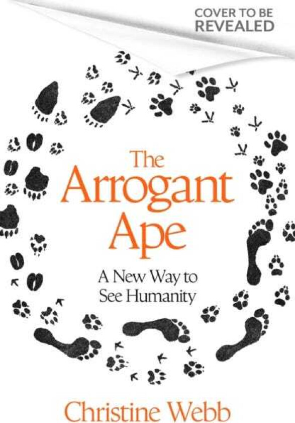 The Arrogant Ape And A New Way To See Humanity