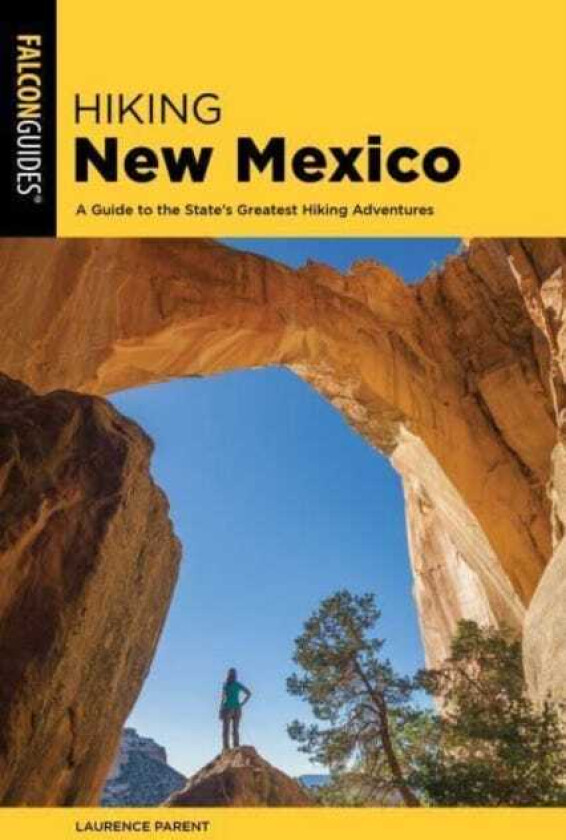 Hiking New Mexico A Guide to the State's Greatest Hiking Adventures