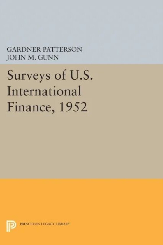 Surveys of U.S. International Finance, 1952 av Gardner Patterson